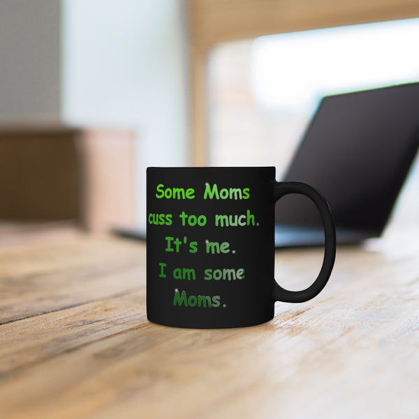 Some Moms Cuss Too Much Mug - IBD Knick Knacks